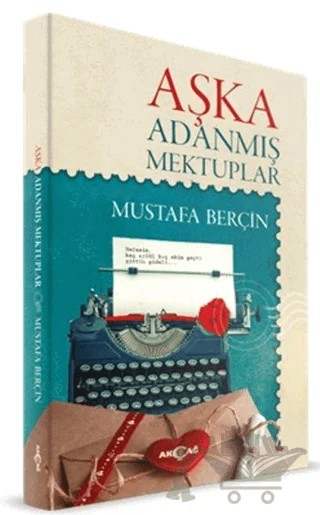 Aşka Adanmış Mektuplar – Mustafa Berçin – Akçağ Yayınları kitap kapağı