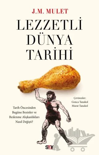 Lezzetli Dünya Tarihi – Jose Miguel Mulet – Say Yayınları kitap kapağı