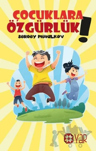 Çocuklara Özgürlük! – Sergey Mihalkov – Yar Yayınları kitap kapağı