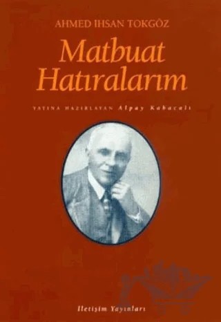 Matbuat Hatıralarım – Ahmet İhsan Tokgöz – İletişim Yayınevi kitap kapağı