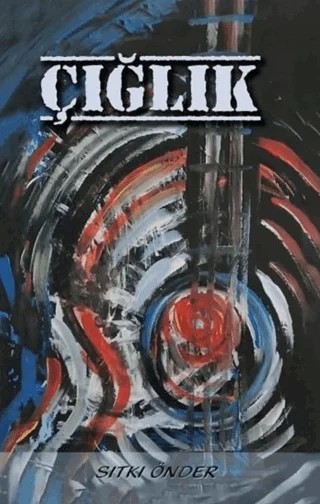 Çığlık – Sıtkı Önder – Kitap72 Yayınları kitap kapağı