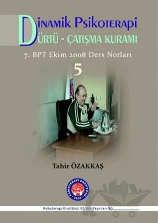 Dinamik Psikoterapi / Dürtü Çatışma Kuramı 5 – Tahir Özakkaş – Psikoterapi Enstitüsü kitap kapağı
