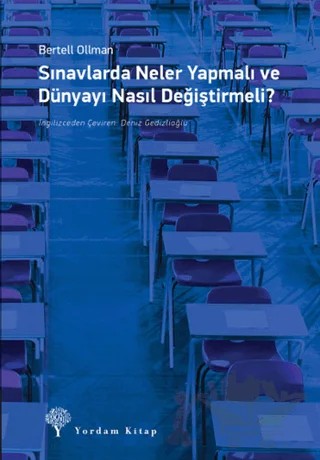 Sınavlarda Neler Yapmalı ve Dünyayı Nasıl Değiştirmeli – Bertell Ollman – Yordam Kitap kitap kapağı