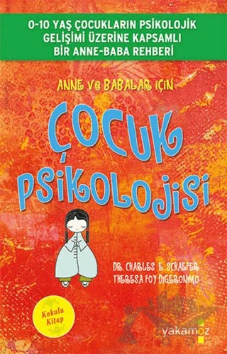 Anne ve Babalar İçin Çocuk Psikolojisi (Kokulu Kitap) – Charles E. Schaefer, Theresa Foy DiGerenimo – Yakamoz Yayınevi kitap kapağı