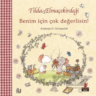 Tilda Elmaçekirdeği - Benim İçin Çok Değerlisin! – Andreas H. Schmachtl – Kırmızı Kedi Çocuk kitap kapağı