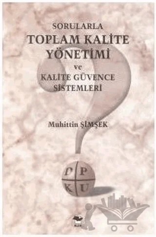 Sorularla Toplam Kalite Yönetimi ve Kalite Güvence Sistemleri – Muhittin Şimşek – Alfa Yayınları kitap kapağı