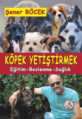 Köpek Yetiştirmek – Şener Böcek – Bilge Karınca Yayınları kitap kapağı