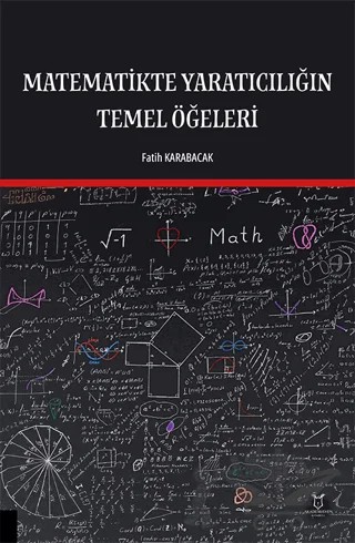Matematikte Yaratıcılığın Temel Öğeleri – Fatih Karabacak – Akademisyen Kitabevi kitap kapağı