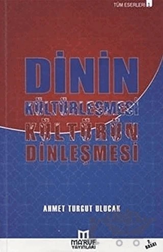Dinin Kültürleşmesi Kültürün Dinleşmesi – Ahmet Turgut Ulucak – Ma'ruf Yayınları kitap kapağı