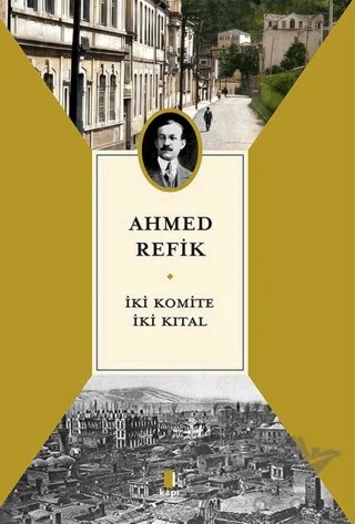 İki Komite İki Kıtal – Ahmed Refîk – Kapı Yayınları kitap kapağı