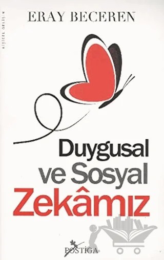 Duygusal ve Sosyal Zekamız – Eray Beceren – Postiga Yayınları kitap kapağı