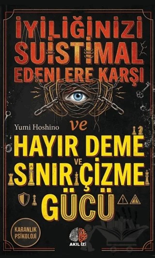 Karanlık Psikoloji İyiliğinizi Suistimal Edenlere Karşı Hayır Deme Ve Sınır Çizme Gücü – Yumi Hoshino – Akıl İzi Yayınları kitap kapağı