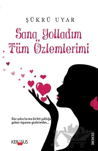 Sana Yolladım Tüm Özlemlerimi – Şükrü Uyar – Kerasus Yayınları kitap kapağı
