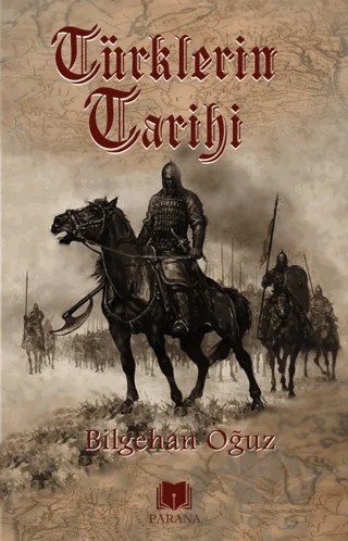 Türklerin Tarihi – Bilgehan Oğuz – Parana Yayınları kitap kapağı