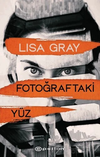 Fotoğraftaki Yüz – Lisa Gray – Epsilon Yayınevi kitap kapağı