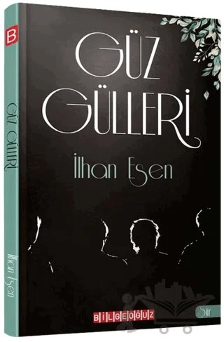 Güz Gülleri – İlhan Esen – Bilgeoğuz Yayınları kitap kapağı