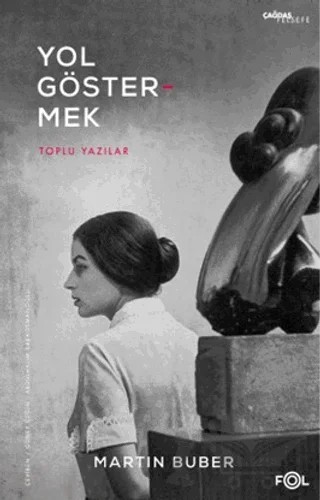 Yol Göstermek - Toplu Yazılar – Martin Buber – Fol Kitap kitap kapağı
