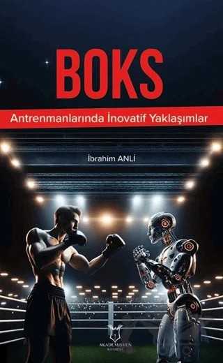 Boks Antrenmanlarında İnovatif Yaklaşımlar – İbrahim Anli – Akademisyen Kitabevi kitap kapağı