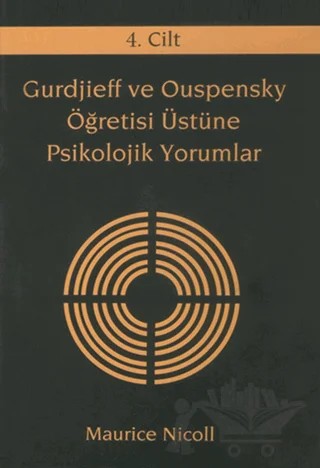 Gurdjieff ve Ouspensky Öğretisi Üstüne Psikolojik Yorumlar 4. Cilt – Maurice Nicoll – Ruh ve Madde Yayınları kitap kapağı