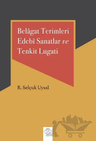Belagat Terimleri Edebi Sanatlar ve Tenkit Lugati – R. Selçuk Uysal – Post Yayınevi kitap kapağı
