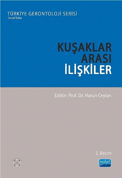 KUŞAKLAR ARASI İLİŞKİLER - Türkiye Gerontoloji Serisi – Harun Ceylan – Nobel Akademik Yayıncılık kitap kapağı