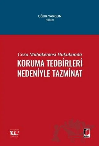 Ceza Muhakemesi Hukukunda Koruma Tedbirleri Nedeniyle Tazminat – Uğur Yargun – Adalet Yayınevi kitap kapağı