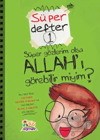 Süper Defter 1 - Süper Gözlerim Olsa Allah'ı Görebilir Miyim? – Zeynep Sevde Paksu – Düş Değirmeni kitap kapağı