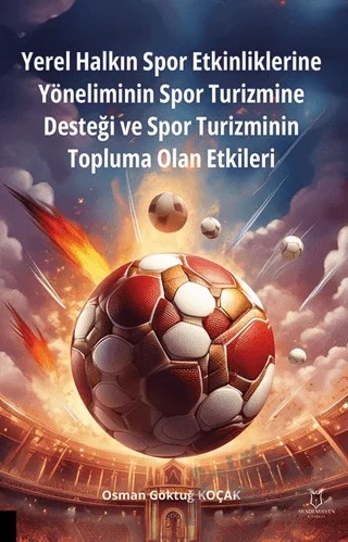 Yerel Halkın Spor Etkinliklerine Yöneliminin Spor Turizmine Desteği ve Spor Turizminin Topluma Olan Etkileri – Osman Göktuğ Koçak – Akademisyen Kitabevi kitap kapağı