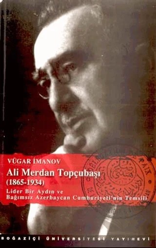 Ali Merdan Topçubaşı (1865-1934) – Vügar İmanov – Boğaziçi Üniversitesi Yayınevi kitap kapağı