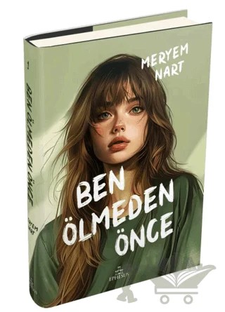 Ben Ölmeden Önce – Meryem Nart – Ephesus Yayınları kitap kapağı