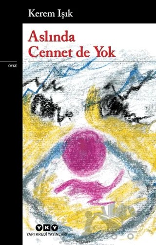 Aslında Cennet de Yok – Kerem Işık – Yapı Kredi Yayınları kitap kapağı