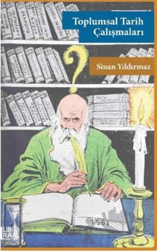 Toplumsal Tarih Çalışmaları – Sinan Yıldırmaz – Libra Yayınları kitap kapağı
