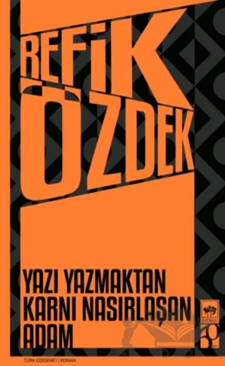 Yazı Yazmaktan Karnı Nasırlaşan Adam – Refik Özdek – Ötüken Neşriyat kitap kapağı