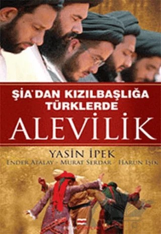 Şiadan Kızılbaşlığa Türklerde Alevilik – Ender Atalay, Harun Işık, Murat Serdar, Yasin İpek – Ekim Yayınları kitap kapağı
