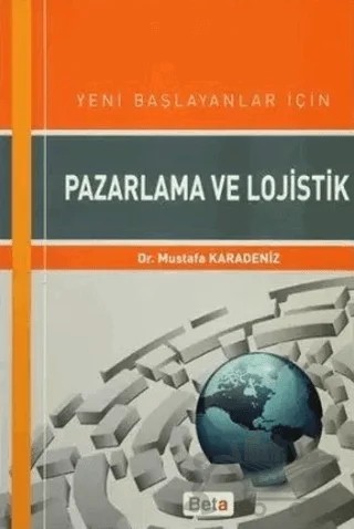Yeni Başlayanlar için Pazarlama ve Lojistik – Mustafa Karadeniz – Beta Yayınevi kitap kapağı