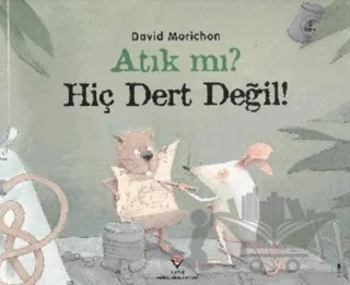 Atık mı? Hiç Dert Değil! – David Morichon – TÜBİTAK Yayınları kitap kapağı