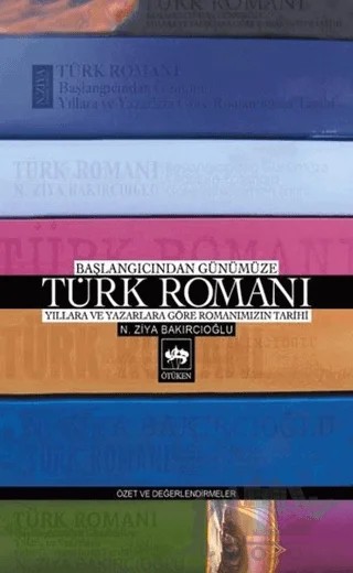 Başlangıcından Günümüze Türk Romanı – N. Ziya Bakırcıoğlu – Ötüken Neşriyat kitap kapağı