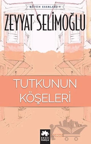 Tutkunun Köşeleri – Zeyyat Selimoğlu – Eksik Parça Yayınları kitap kapağı