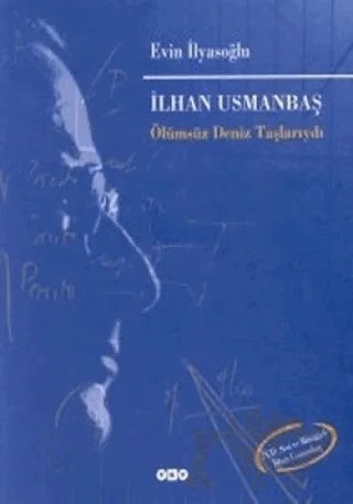 İlhan Usmanbaş Ölümsüz Deniz Taşlarıydı – Evin İlyasoğlu – Yapı Kredi Yayınları kitap kapağı