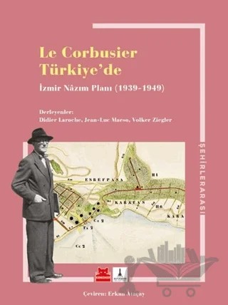 Le Corbusier Türkiye’de - İzmir Nazım Planı 1939 - 1949 – Didier Laroche, Jean-Luc Maeso, Volker Ziegler – Kırmızı Kedi Yayınevi kitap kapağı