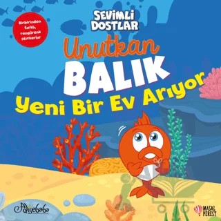 Unutkan Balık Yeni Bir Ev Arıyor - Sevimli Dostlar – Kolektif – Masalperest kitap kapağı