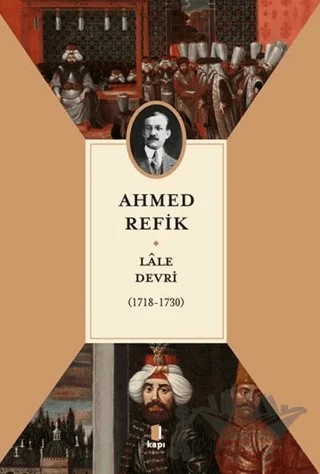 Lale Devri (1718-1730) – Ahmed Refîk – Kapı Yayınları kitap kapağı