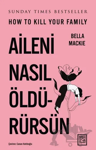 Aileni Nasıl Öldürürsün – Bella Mackie – Athica Yayınları kitap kapağı