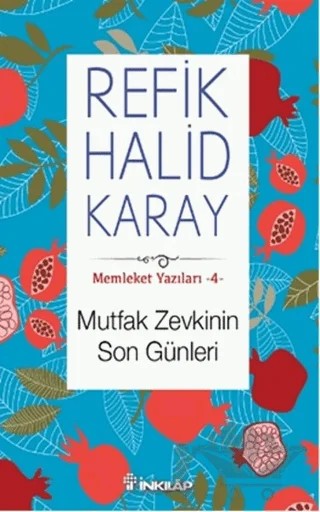 Memleket Yazıları 4: Mutfak Zevkinin Son Günleri – Refik Halid Karay – İnkılap Kitabevi kitap kapağı