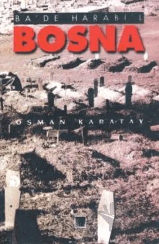 Ba’de Harabi’l Bosna – Osman Karatay – İz Yayıncılık kitap kapağı