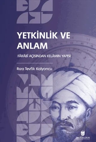Yetkinlik ve Anlam: Farabi Açısından Kelamın Yapısı – Rıza Tevfik Kalyoncu – İbn Haldun Üniversitesi Yayınları kitap kapağı