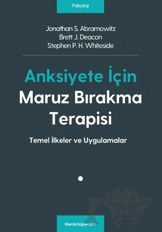 Anksiyete İçin Maruz Bırakma Terapisi – Jonathan S. Abramowitz, Brett J. Deacon, Stephen P. H. Whiteside – Litera Yayıncılık kitap kapağı