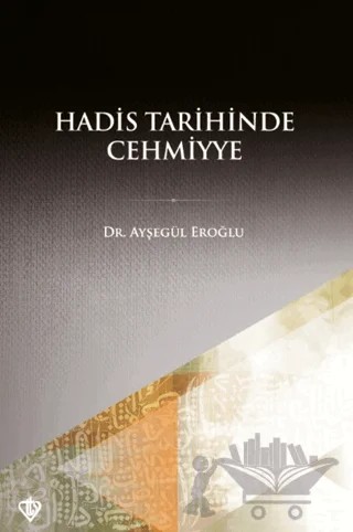 Hadis Tarihinde Cehmiyye – Ayşegül Eroğlu – Türkiye Diyanet Vakfı Yayınları kitap kapağı