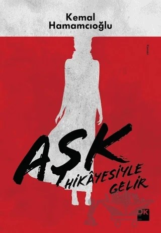 Aşk Hikayesiyle Gelir – Kemal Hamamcıoğlu – Doğan Kitap kitap kapağı