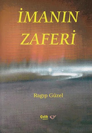 İmanın Zaferi – Ragıp Güzel – Çelik Yayınevi kitap kapağı